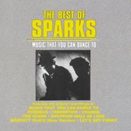 Sparks, The Best Of Sparks: Music That You Can Dance To (CD)