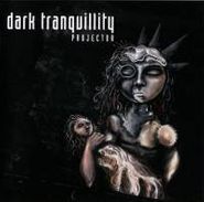 Dark Tranquillity, Projector (CD)