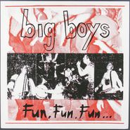 Big Boys, Fun Fun Fun (12")