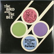The Bird and The Bee, Ray Guns Are Not Just The Future (LP)