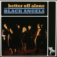 The Black Angels, Better Off Alone / Yesterday Always Knows (7")