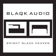 Blaqk Audio, Bright Black Heaven (CD)