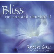 Robert Gass, Bliss Om Namaha Shivaya II (CD)