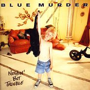 Blue Murder, Nothin' But Trouble (CD)