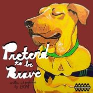 Boat, Pretend To Be Brave (CD)