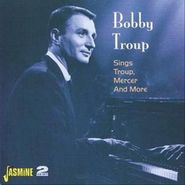 Bobby Troup, Sings Troup, Mercer And More [Import] (CD)