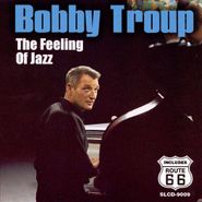 Bobby Troup, The Feeling Of Jazz (CD)