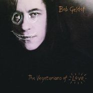 Bob Geldof, The Vegetarians Of Love [Import] (CD)