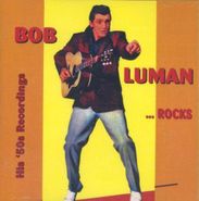 Bob Luman, Bob Luman Rocks: His '50's Recordings [Import] (CD)
