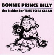 Bonnie "Prince" Billy, The B-Sides For Time To Be Clear (7")
