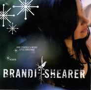 Brandi Shearer, Have Yourself A Merry Little Christmas / Heaven (CD)