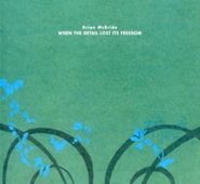 Brian McBride, When The Detail Lost Its Freedom (CD)
