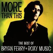 Bryan Ferry, More Than This: The Best Of Bryan Ferry + Roxy Music (CD)