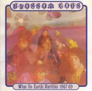 Blossom Toes, What on Earth: Demos & Outtakes 1967-69 (CD)