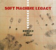 Soft Machine Legacy, Burden of Proof (CD)