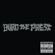 Burn The Priest, Burn The Priest (CD)