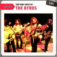 The Byrds, Setlist: The Very Best Of The Byrds Live (CD)