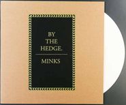 Minks, By The Hedge [White Vinyl] (LP)