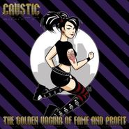 Caustic, The Golden Vagina Of Fame And Profit (CD)