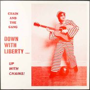 Chain and the Gang, Down With Liberty...Up With Chains (LP)