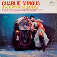 Charles Mingus, Tijuana Moods (CD)