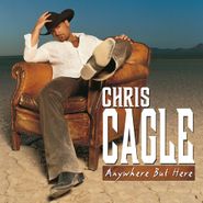 Chris Cagle, Anywhere But Here (CD)