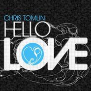 Chris Tomlin, Hello Love (CD)