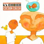 K's Choice, Cocoon Crash (CD)