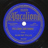 Blind Boy Fuller, I'm A Good Stem Winder / Meat Shakin' Woman
