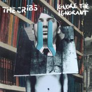 The Cribs, Ignore The Ignorant (CD)