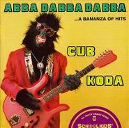 Cub Koda, Abba Dabba Dabba - A Bananza of Hits (CD)