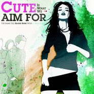 Cute Is What We Aim For, The Same Old Blood Rush With A New Touch (CD)