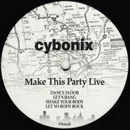 Cybonix, Make This Party Live (12")