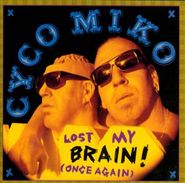 Cyco Miko, Lost My Brain! (Once Again) (CD)