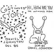 Daniel Johnston, Continued Story / Hi, How Are You (CD)