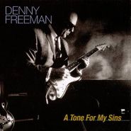 Denny Freeman, Tone For My Sins (CD)