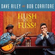 Dave Riley, Hush Your Fuss! (CD)