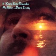 David Crosby, If I Could Only Remember My Name (CD)