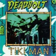 Deadbolt, Tiki Man (CD)