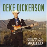 Deke Dickerson, King Of The Whole Wide World (CD)
