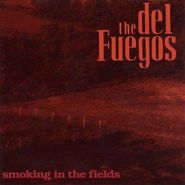 The Del Fuegos, Smoking In The Fields (CD)