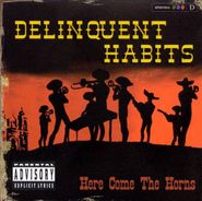 Delinquent Habits, Here Come The Horns (CD)