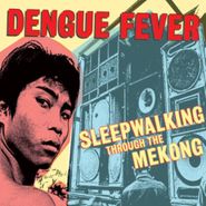 Dengue Fever, Sleepwalking Through The Mekong (CD)
