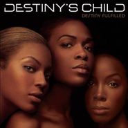 Destiny's Child, Destiny Fulfilled (CD)