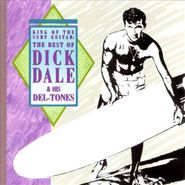 Dick Dale & His Del-Tones, King Of The Surf Guitar: The Best Of Dick Dale & His Del-Tones (CD)