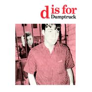 Dumptruck, D Is For Dumptruck (CD)