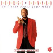 George Howard, Do I Ever Cross Your Mind (CD)