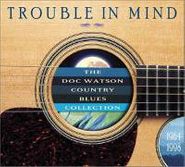 Doc Watson, Trouble In Mind: The Doc Watson Country Blues Collection (CD)