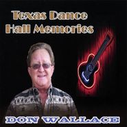 Don Wallace, Texas Dance Hall Memories (CD)