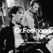 Dr. Feelgood, I'm A Man: The Best Of The Wilko Johnson Years 1974-1977 (CD)